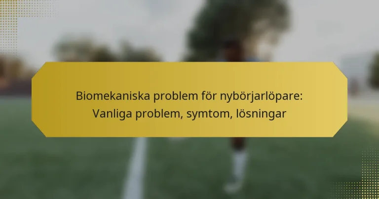 Biomekaniska problem för nybörjarlöpare: Vanliga problem, symtom, lösningar