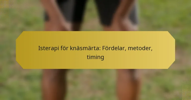 Isterapi för knäsmärta: Fördelar, metoder, timing