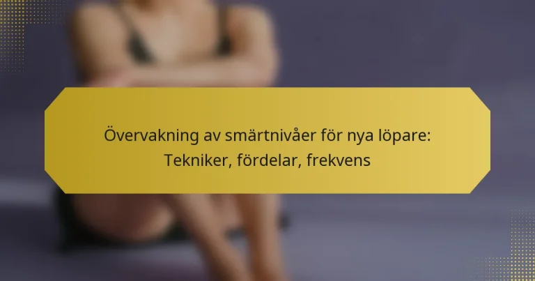 Övervakning av smärtnivåer för nya löpare: Tekniker, fördelar, frekvens
