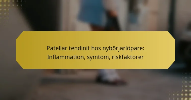 Patellar tendinit hos nybörjarlöpare: Inflammation, symtom, riskfaktorer