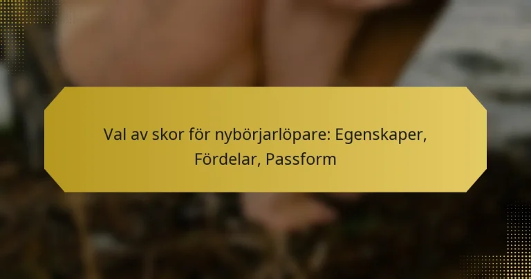 Val av skor för nybörjarlöpare: Egenskaper, Fördelar, Passform