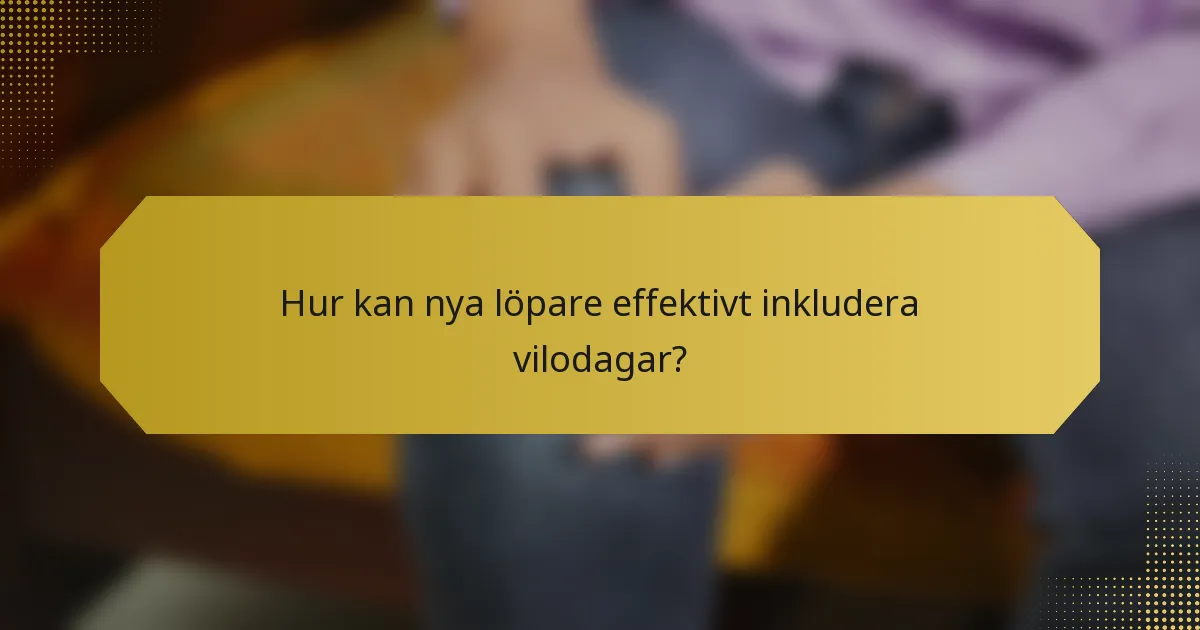 Hur kan nya löpare effektivt inkludera vilodagar?