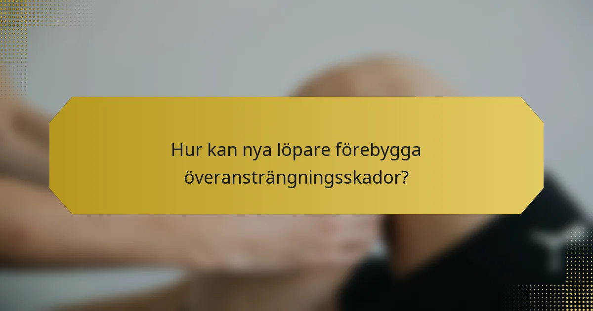 Hur kan nya löpare förebygga överansträngningsskador?