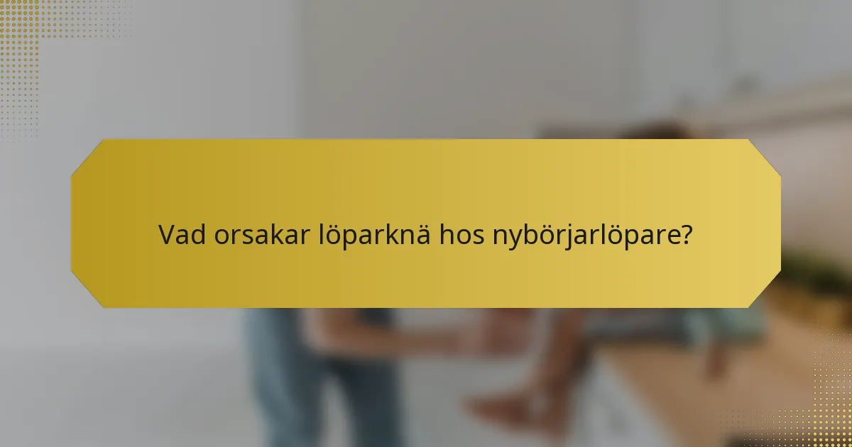 Vad orsakar löparknä hos nybörjarlöpare?
