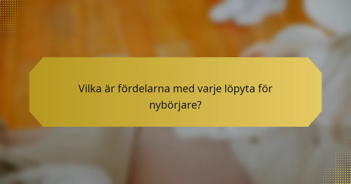 Vilka är fördelarna med varje löpyta för nybörjare?