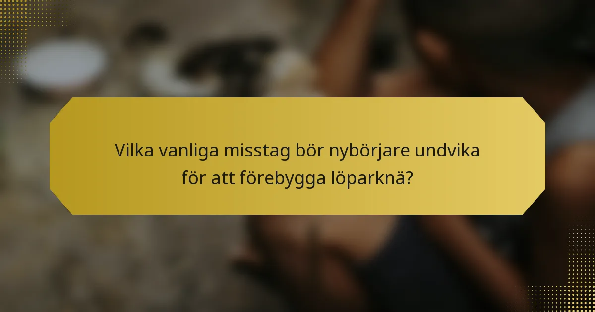 Vilka vanliga misstag bör nybörjare undvika för att förebygga löparknä?